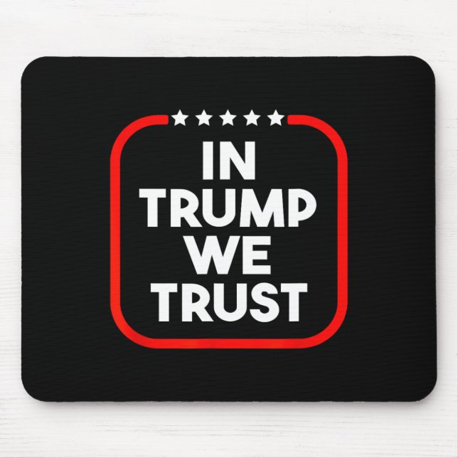 In Trump We Trust Pro-trump 2024 Conservative Patr Mouse Pad (Front)