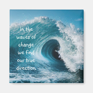 In Waves of Change Inspirational Uplifting Quote Magnet