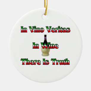 In Wine There Is Truth Ceramic Ornament