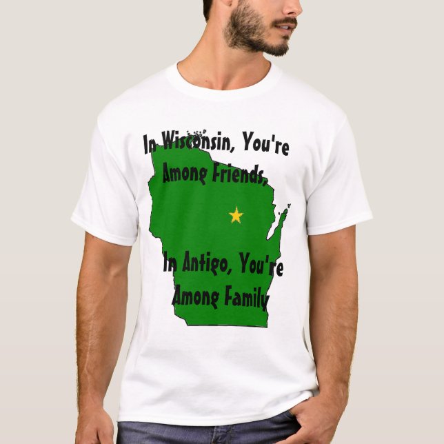 In Wisconsin, You're Among Friends,... T-Shirt (Front)
