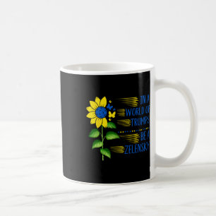In World Of Trump's Sunflower Be A Zelensky Suppor Coffee Mug