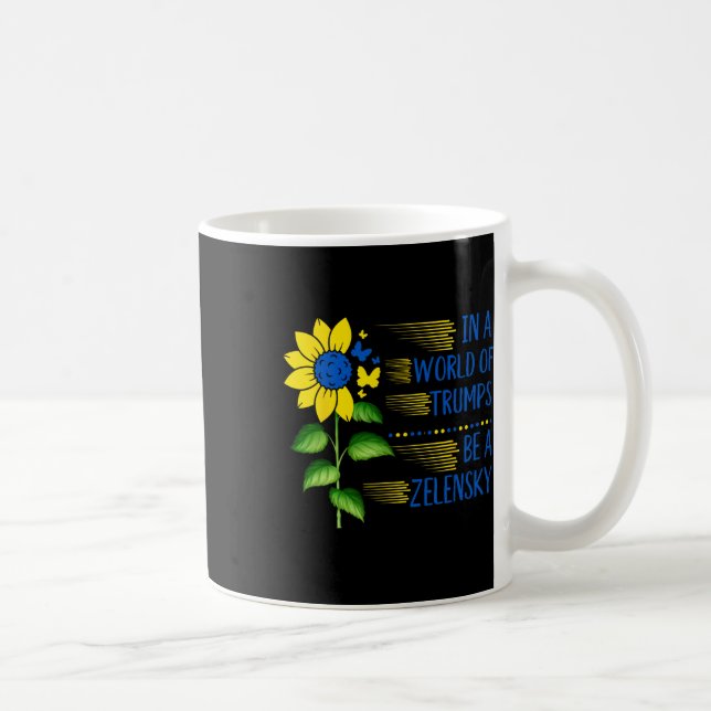 In World Of Trump's Sunflower Be A Zelensky Suppor Coffee Mug (Right)