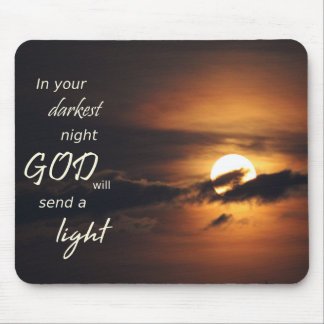 In you darkest night God will send a light Mouse Pad