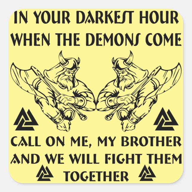In Your Darkest Hour When The Demons Come Call Me Square Sticker (Front)
