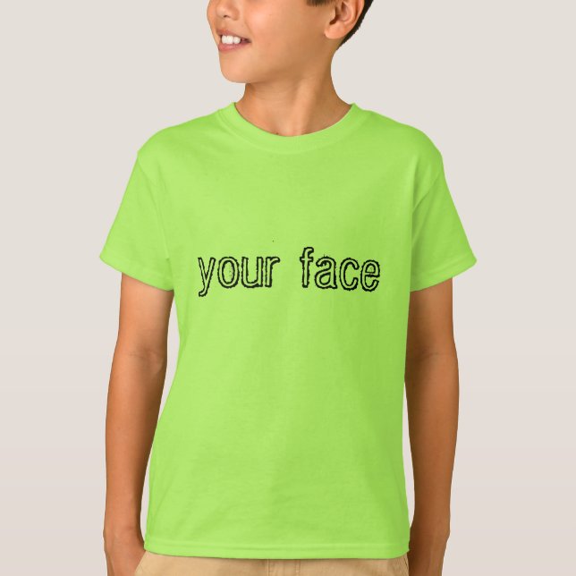 in your face T-Shirt (Front)