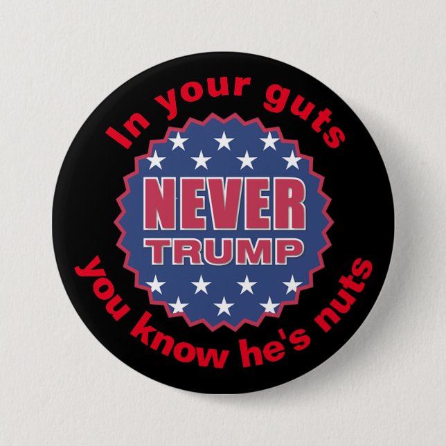 "In your guts you know he's nuts" 3 Inch Round Button (Front)