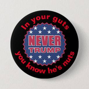 "In your guts you know he's nuts" 3 Inch Round Button