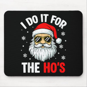 Inappropriate Christmas Funny I Do It For The Ho's Mouse Pad