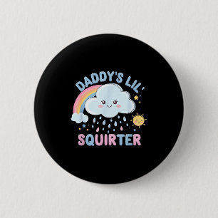 Inappropriate Funny Daddys Lil Squirter Embarring  2 Inch Round Button
