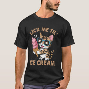 Inappropriate Funny Lick Me Til' Ice Cream Embarra T-Shirt