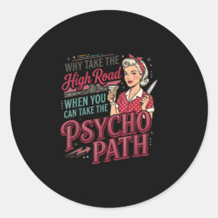 Inappropriate funny psycho path unhinged meme dark classic round sticker