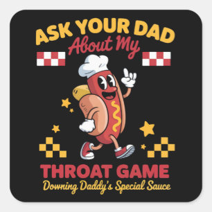 Inappropriate Gag Ask Your Dad About My Throat Square Sticker