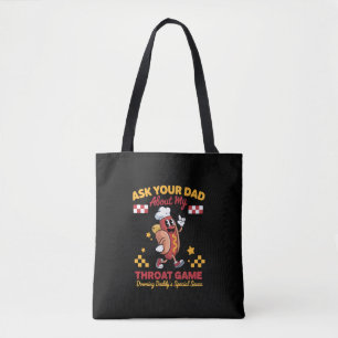Inappropriate Gag Ask Your Dad About My Throat Tote Bag