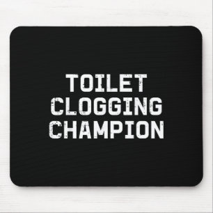 Inappropriate toilet clogging champion funny humor mouse pad