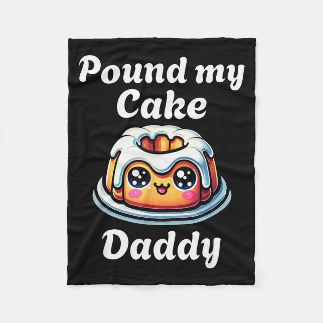 Inappropriate Und My Cake Daddy Embarring Adult Hu Fleece Blanket (Front)