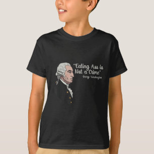 Inappropriate Washington Eating Not Crime Funny Me T-Shirt