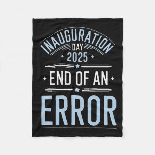 Inauguration Day 2025 End Of An Error - The Perfec Fleece Blanket