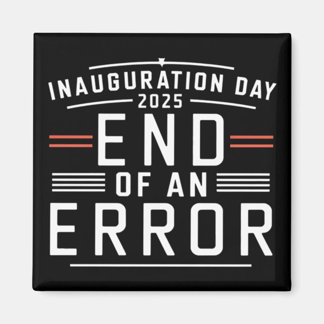 Inauguration Day 2025 End Of An Error - The Perfec Magnet (Front)