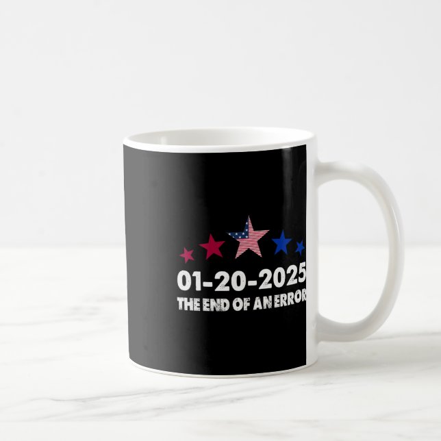 Inauguration Day 2025 January 20 End Of An Error  Coffee Mug (Right)