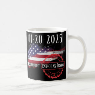 Inauguration Day January 20 2025 End Of An Error I Coffee Mug