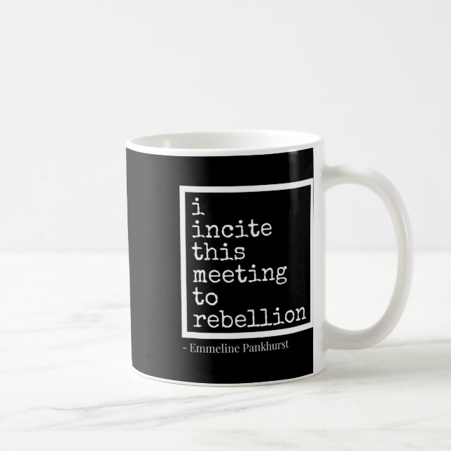 Incite This Meeting To Rebellion  Coffee Mug (Right)