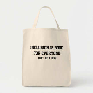Inclusion is good for everyone tote bag