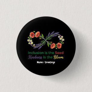  Inclusion is the Seed Kindness is the Bloom  1 Inch Round Button
