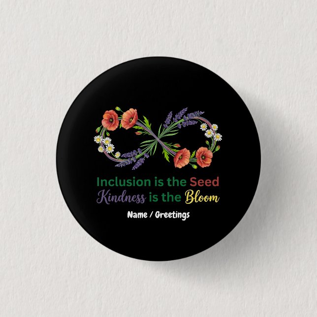  Inclusion is the Seed Kindness is the Bloom  1 Inch Round Button (Front)