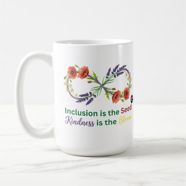  Inclusion is the Seed Kindness is the Bloom  Coffee Mug (Left)