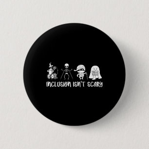Inclusion Isn't Scary Teacher Skeleton Ghost Cute  2 Inch Round Button