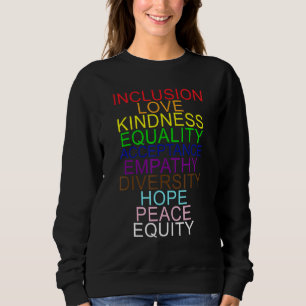 Inclusion Love Kindness Acceptance Empathy Equity Sweatshirt
