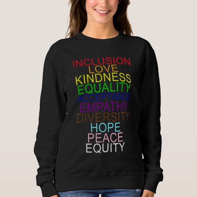 Inclusion Love Kindness Acceptance Empathy Equity  Sweatshirt (Front)