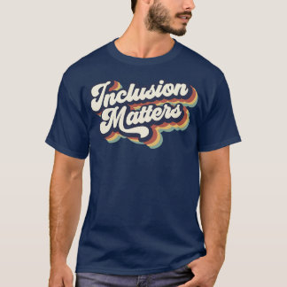 Inclusion Matters Retro Special Education Teacher  T-Shirt