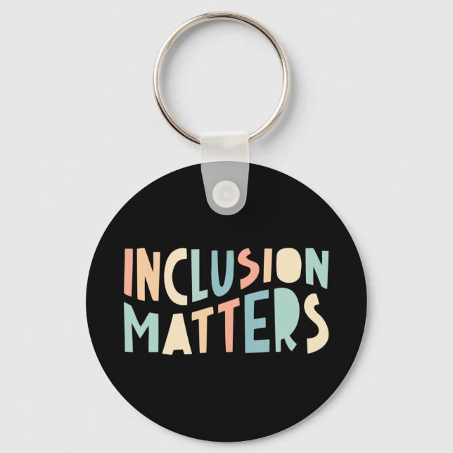 Inclusion Matters, Special Education Shirt, Mindfu Keychain (Front)