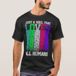 Inclusive Multicultural Soul That Loves All Humans T-Shirt<br><div class="desc">Inclusive Multicultural Soul That Loves All Humans</div>