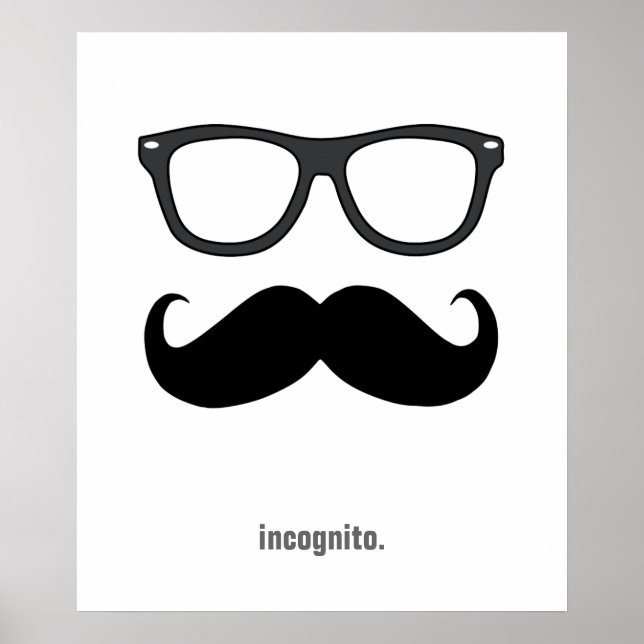 incognito - funny moustache and sunglasses poster (Front)