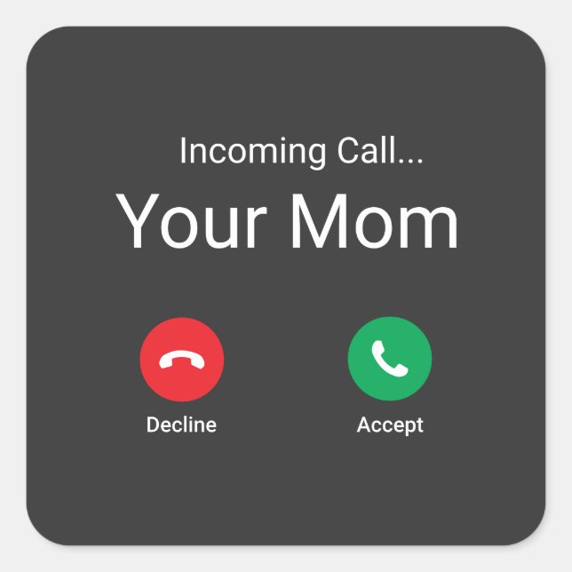 Incoming Call From Your Mom Square Sticker (Front)