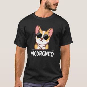 Incorgnito Corgi Corgi T-Shirt