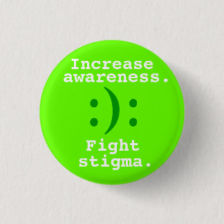 :):, Increase, awareness., Fight, stigma. 1 Inch Round Button