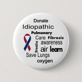Increase Idiopathic Pulmonary Fibrosis Awareness 2 Inch Round Button