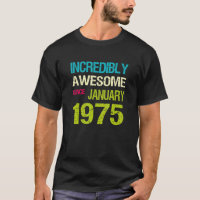 Incredible Awesome Since January 1975 Birthday