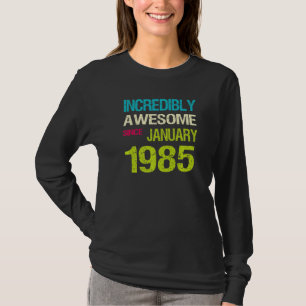 Incredible Awesome Since January 1985 Birthday T-Shirt