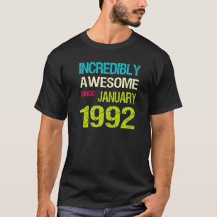 Incredible Awesome Since January 1992 Birthday T-Shirt