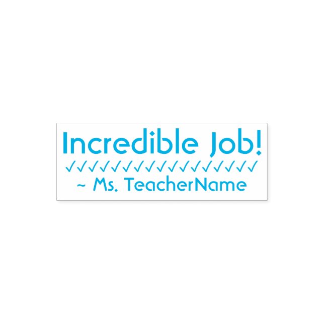 "Incredible Job!" + Teacher's Name Rubber Stamp (Design)