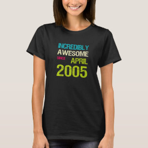 Incredibly Awesome Since April 2005 Birthday T-Shirt