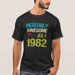 Incredibly Awesome Since July 1982 Birthday T-Shirt