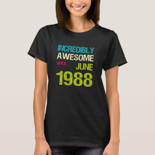 Incredibly Awesome Since June 1988 Birthday T-Shirt