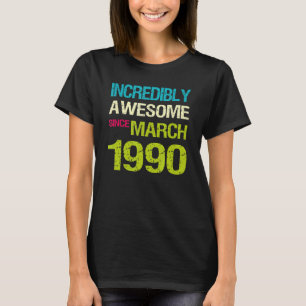 Incredibly Awesome Since March 1990 Birthday T-Shirt