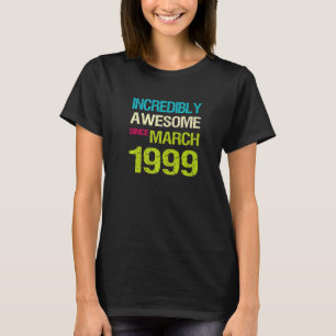 Incredibly Awesome Since March 1999 Birthday T-Shirt
