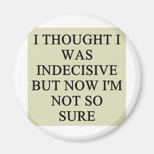 indecision doubt design magnet